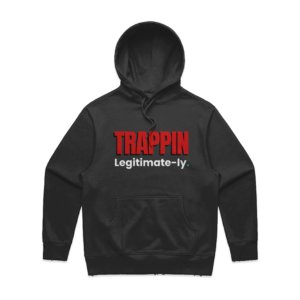 Trappin' Legitimate-ly. Premium Hoodie